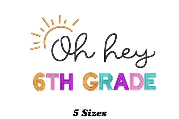 Hey 6th Grade: A Playful, Heartfelt Embroidery Design for Meaningful Gifts