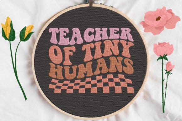 Testing the Teacher of Tiny Humans Embroidery Design